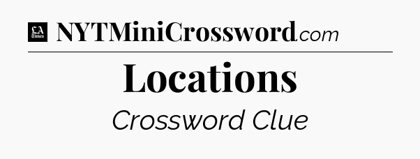 Locations - LA Times Crossword