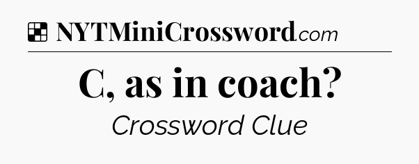 Solution: C, as in coach - NYT Crossword