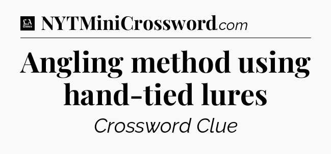 Angling method using hand-tied lures - LA Times Crossword