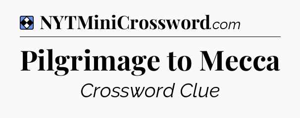 Solution: Pilgrimage to Mecca - NYT Mini Crossword