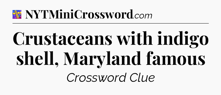 Crustaceans with indigo shell, Maryland famous Codycross