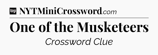 One of the Musketeers Crossword Clue