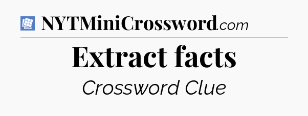 Extract facts Puzzle Page Crossword Clue