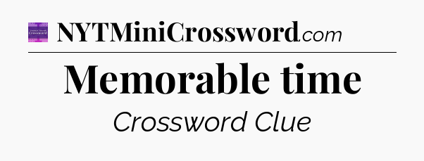 Memorable time - Thomas Joseph Crossword