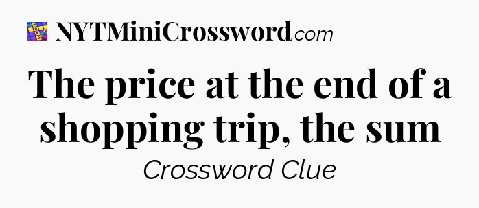 The price at the end of a shopping trip, the sum Codycross