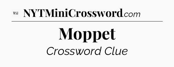 Moppet - WSJ Crossword