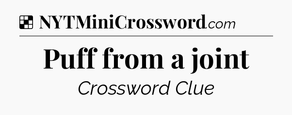 Solution: Puff from a joint - NYT Crossword