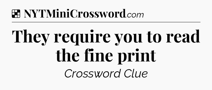 Solution: They require you to read the fine print - NYT Crossword