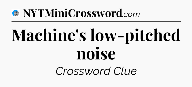 Machine's low-pitched noise Crossword Clue