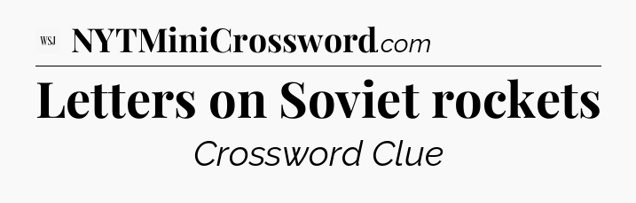 Letters on Soviet rockets - WSJ Crossword