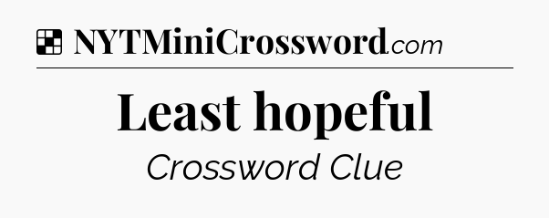Solution: Least hopeful - NYT Crossword