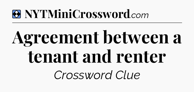 Solution: Agreement between a tenant and renter - NYT Mini Crossword