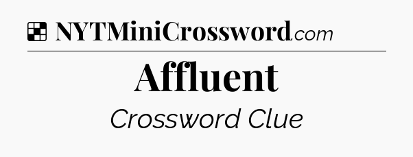 Solution: Affluent - NYT Crossword
