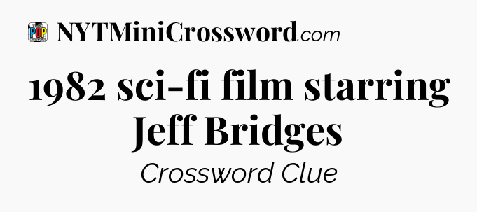 1982 sci-fi film starring Jeff Bridges Crossword Clue