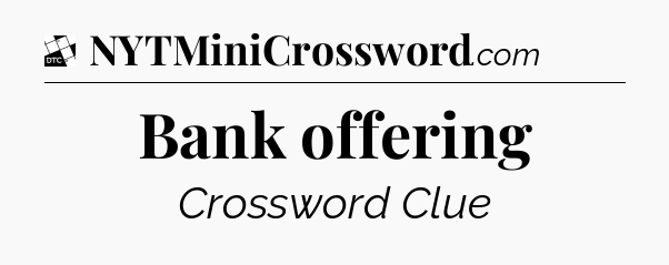 Bank offering - Daily Themed Classic Crossword