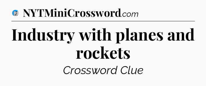 Industry with planes and rockets Crossword Clue