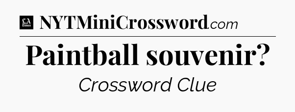 Paintball souvenir - LA Times Crossword