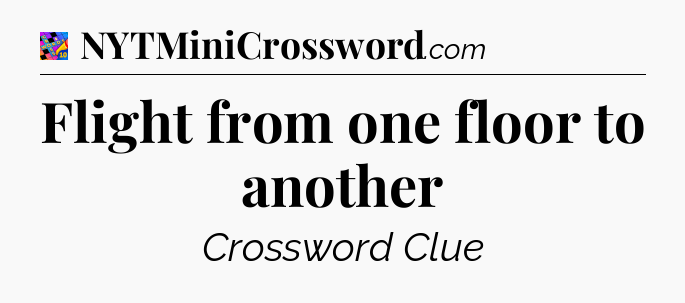 Flight from one floor to another Crossword Clue