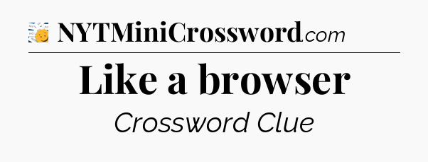 Like a browser - 7 Little Words