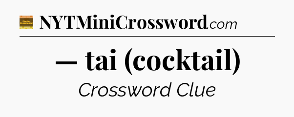 — tai (cocktail) - Eugene Sheffer Crossword
