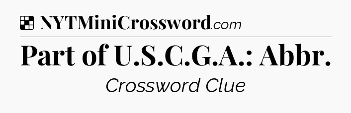Solution: Part of U.S.C.G.A.: Abbr - NYT Crossword