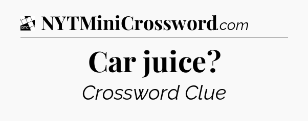 Car juice - Daily Themed Classic Crossword