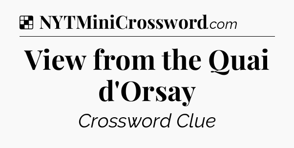 Solution: View from the Quai d'Orsay - NYT Crossword
