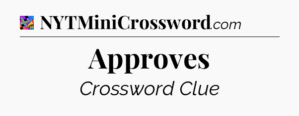 Approves Crossword Clue