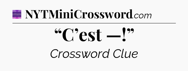 “C’est —!” - Thomas Joseph Crossword