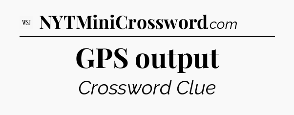 GPS output - WSJ Crossword