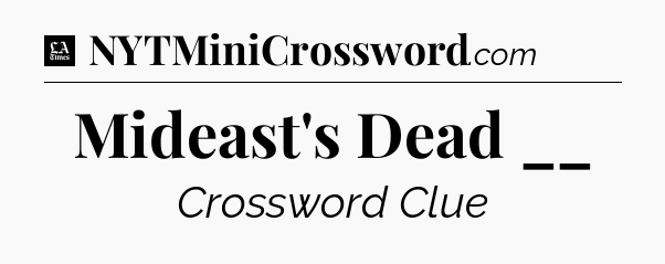 Mideast's Dead __ - LA Times Crossword