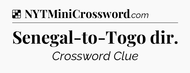 Solution: Senegal-to-Togo dir - NYT Crossword