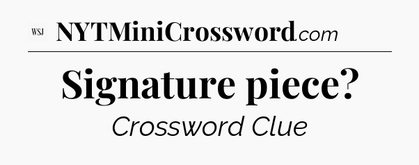 Signature piece - WSJ Crossword