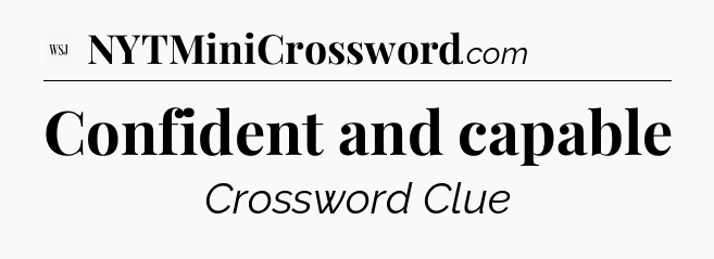 Confident and capable - WSJ Crossword