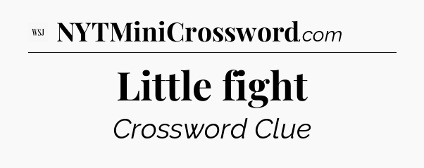 Little fight - WSJ Crossword