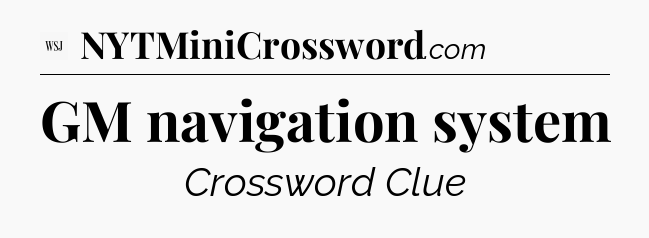 GM navigation system - WSJ Crossword