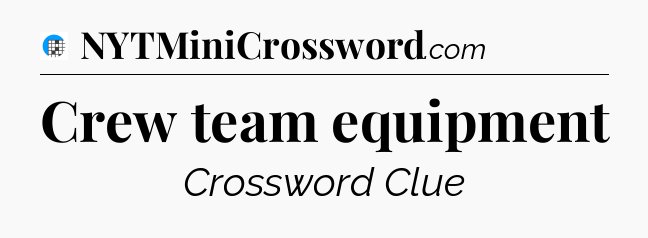 Crew team equipment Crossword Clue