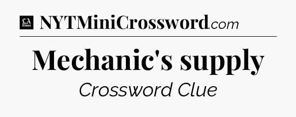 Mechanic's supply - LA Times Crossword