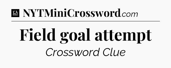 Field goal attempt - LA Times Crossword
