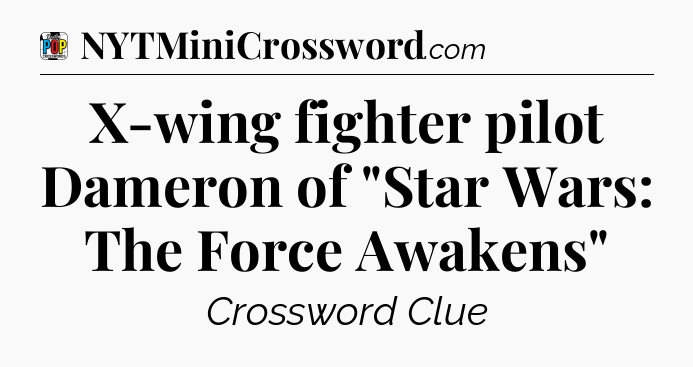 X-wing fighter pilot Dameron of 