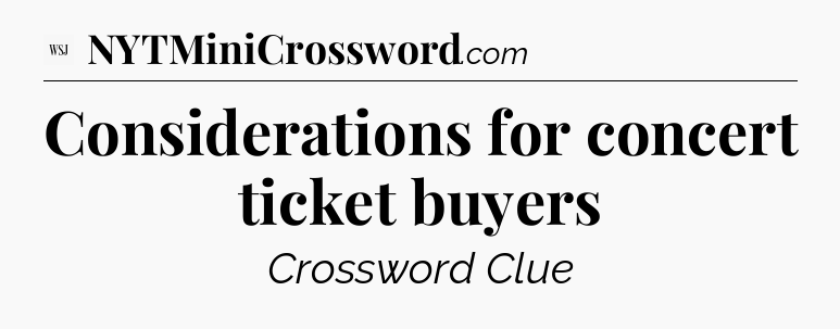 Considerations for concert ticket buyers - WSJ Crossword