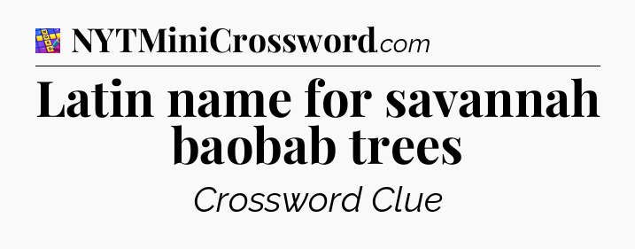 Latin name for savannah baobab trees Codycross