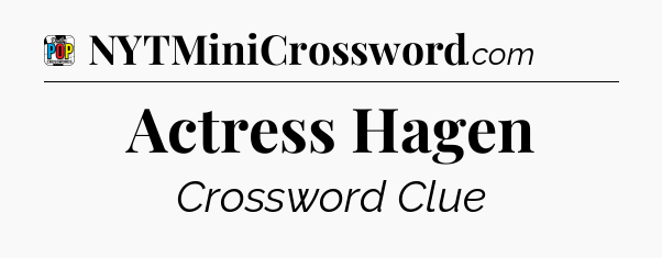 Actress Hagen Crossword Clue