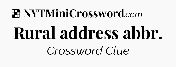 Solution: Rural address abbr - NYT Crossword