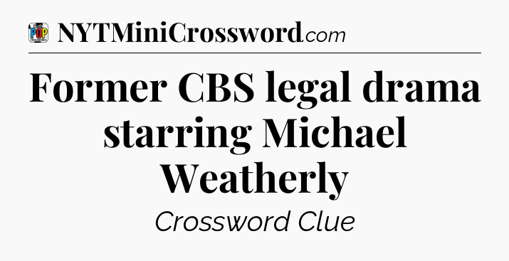 Former CBS legal drama starring Michael Weatherly Crossword Clue