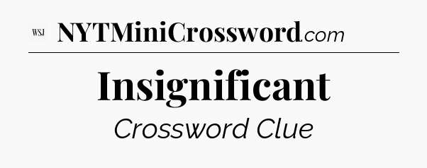 Insignificant - WSJ Crossword