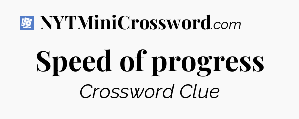 Speed of progress Puzzle Page Crossword Clue