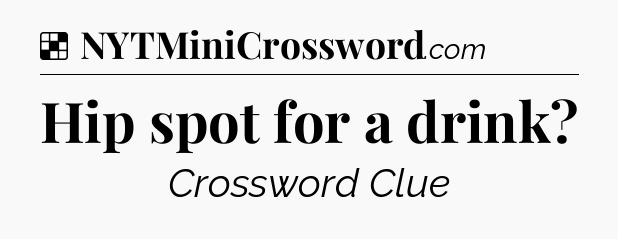 Solution: Hip spot for a drink - NYT Crossword