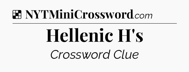 Solution: Hellenic H's - NYT Crossword