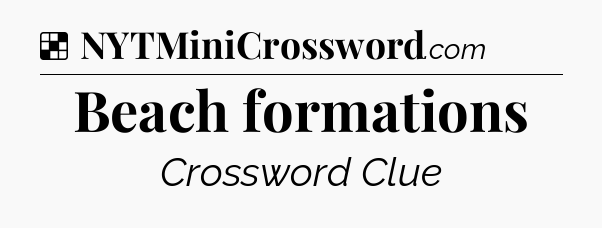 Solution: Beach formations - NYT Crossword